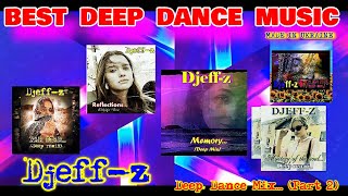 Best Deep Dance Music... Djeff-z -- Deep Dance Mix... (Part 2)