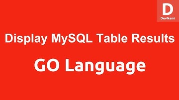GO Programming Display MySQL Database Table Results SELECT Query