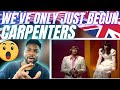 🇬🇧BRIT Reacts To CARPENTERS - WE’VE ONLY JUST BEGUN!