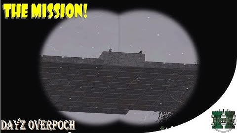THE MISSION! - Arma 2: DayZ Overpoch Mod