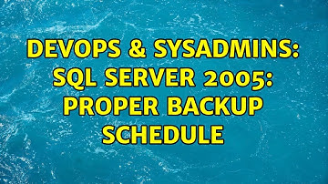 DevOps & SysAdmins: SQL Server 2005: Proper Backup Schedule (3 Solutions!!)