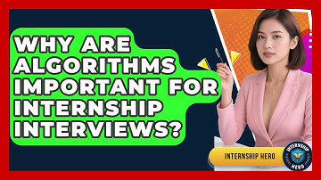 Why Are Algorithms Important For Internship Interviews? - Internship Hero