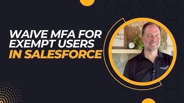 Waive Multi-Factor Authentication (MFA) for Exempt Users in Salesforce via Permission Sets