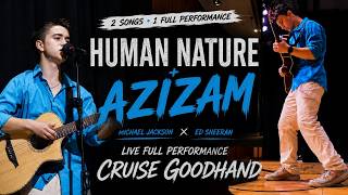2 Songs • 1 Full Performance | Human Nature   Azizam — Cruise Goodhand