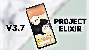 Project ELIXIR V3.7 ANDROID 13 - Perfect Looking UI!