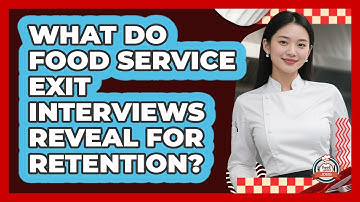 What Do Food Service Exit Interviews Reveal For Retention? - Food Service Jobs