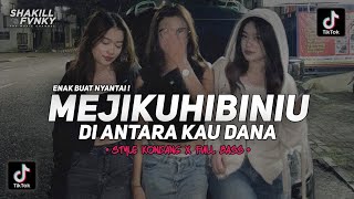 DJ MEJIKUHIBINIU - DI ANTARA KAU DANA FULL BASS VIRAL TIKTOK TERBARU ❗