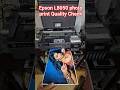 Epson L8050 photo print Quality Check print speed check review