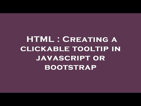 HTML : Creating a clickable tooltip in javascript or bootstrap