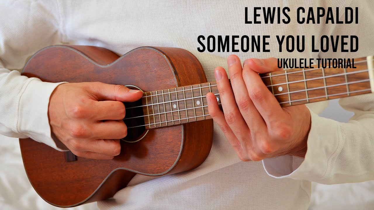 Hør efter morder delikat Lewis Capaldi – Someone You Loved EASY Ukulele Tutorial With Chords /  Lyrics - YouTube