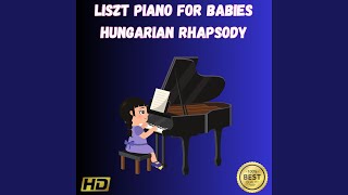 Liszt Piano For Babies Hungarian Rhapsody Part Ten