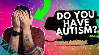 Do I Have AUTISM? How YOU Know (EASY Way To Check)