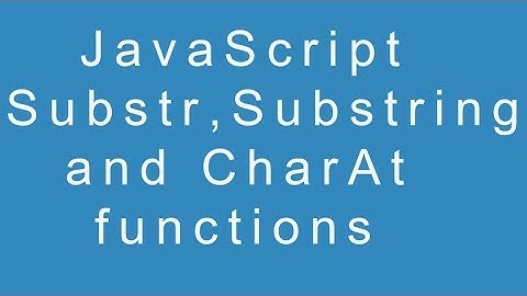 JavaScript Substr, Substring and CharAt functions