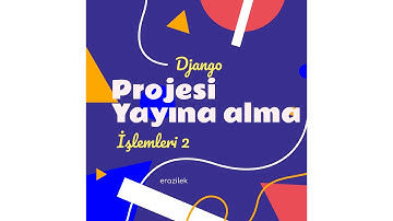 Django Projesi Yayına Alma İşlemleri 2