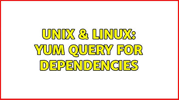 Unix & Linux: Yum query for dependencies