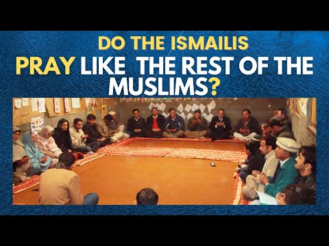 Do the Ismailis PRAY, like the rest of the Muslims? -NEW 2021 ✔