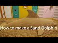 How to make sand sculpture of dolphin