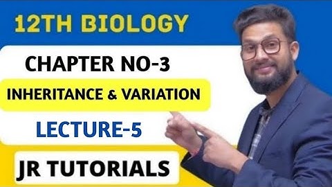 12th Biology | Chapter 3 | Inheritance & Variation | Lecture 5 | Maharashtra Board |