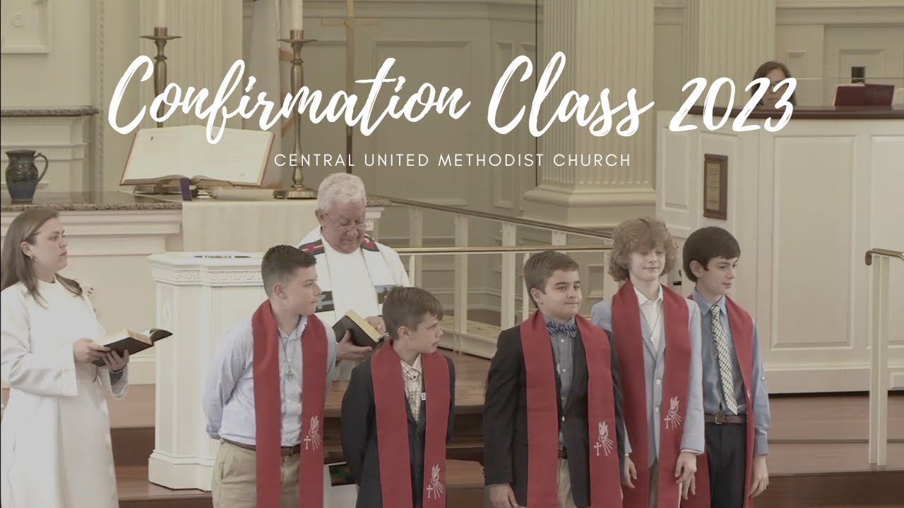 Welcoming the Confirmation Class of 2023 | Central United Methodist ...