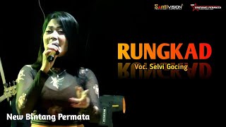 RUNGKAD - SELVI GOCING - NEW BINTANG PERMATA - FULL TAWURAN #dangdut