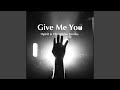 Give Me You