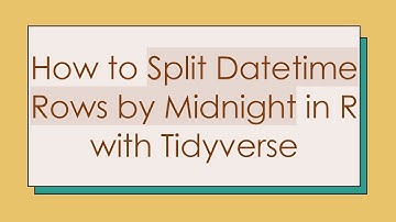 How to Split Datetime Rows by Midnight in R with Tidyverse