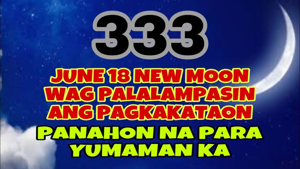 JUNE 18 NEW MOON WAG MONG PALAMPASIN SIMULA NA NG PAGYAMAN MO GIO AND june-18-new-moon-wag-mong-palampasin-simula-na-ng-pagyaman-mo-gio-and