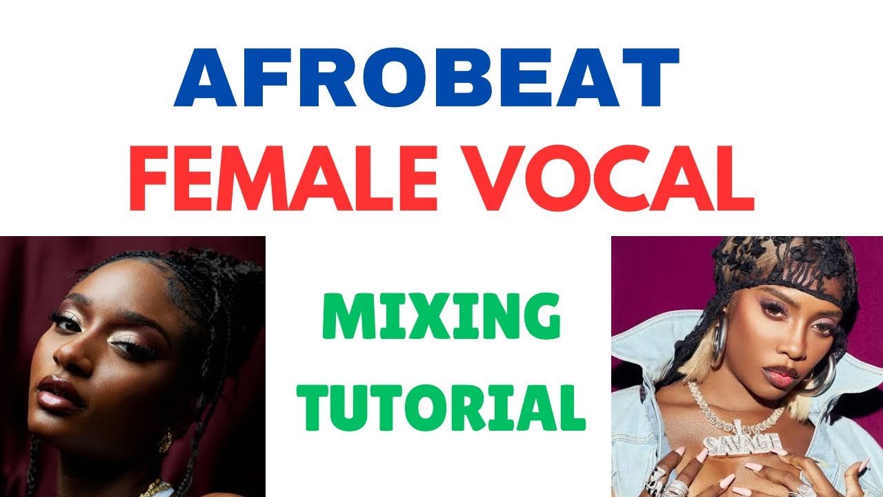 Afrobeat female vocal mixing tutorial PART1
