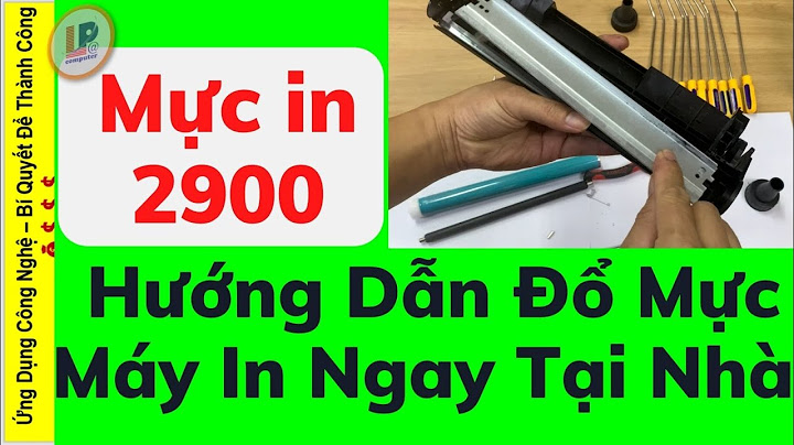 Hướng dẫn đổ mực máy in 2900	Informational, Transactional năm 2024