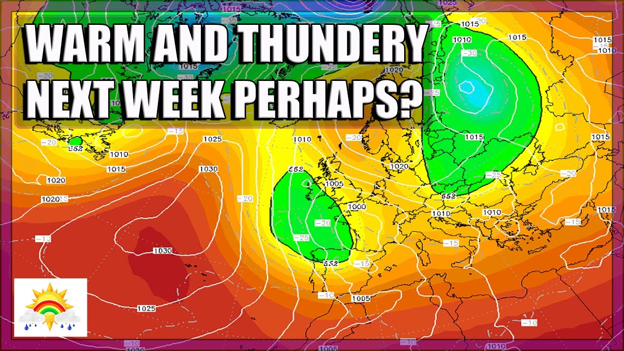 Ten Day Forecast: Warm And Thundery Next Week Perhaps? - YouTube
