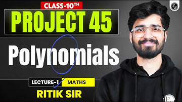 Polynomials One Shot 🔥 | Lecture 1 | Class 10 Maths | NCERT | Ritik Sir PROJECT 45