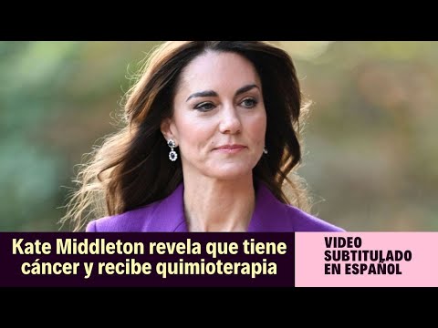 Kate Middleton, princesa de Gales revela que tiene cáncer y recibe quimioterapia