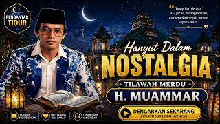 SUARA SURGA! Pengantar Tidur SUPERRR - Tilawah Nostalgia Ini Bikin Hati Tenang & Rindu Ramadhan