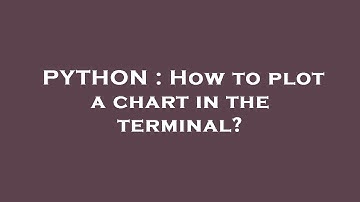 PYTHON : How to plot a chart in the terminal?
