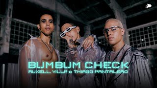 Ruxell, Villa e Thiago Pantaleão - BUMBUM CHECK (Clipe Oficial)