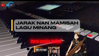 JARAK NAN MAMISAH || MINANG || versi ganjur kalbar