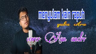 menyulam kain rapuh || yulia citra ||cover Aan andri Dangdut orginal