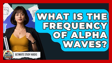 What Is The Frequency Of Alpha Waves? - Ultimate Study Hacks