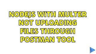 Nodejs with multer not uploading files through postman tool