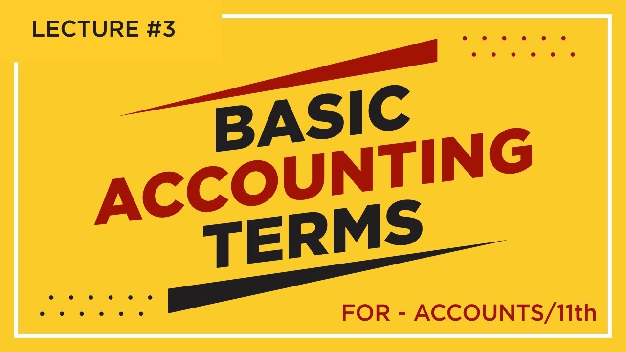 Basic Accounting Terms Lecture 3 Accountancy 11th YouTube