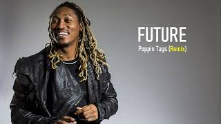 Future - Poppin Tags (Remix)