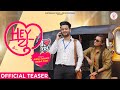 Hey you  official teaser  aditya satpute  bhakti patil  keval walanj  sonali sonawane