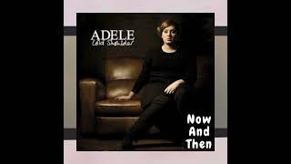 ADELE _-_ Now and Then  || AUDIO •• Notch Lyrics ••