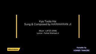 Kya Toota Hai Andar Andar Karaoke By Musicrelux Hariharan Ji Lafzz