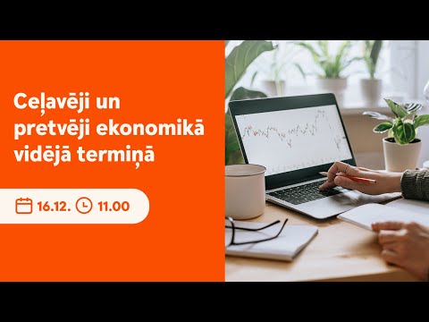 Ceļavēji un pretvēji ekonomikā vidējā termiņā - 16.12.2021.