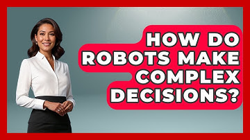 How Do Robots Make Complex Decisions? - Test