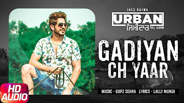 Gadiyan Ch Yaar | Audio Song | Jass Bajwa | Urban Zimidar | Speed Records