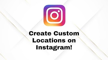 How to Create Your Own Custom Location on Instagram in 2025!