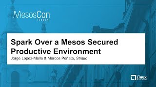 Spark Over a Mesos Secured Productive Environment - Jorge Lopez-Malla & Marcos Peñate, Stratio