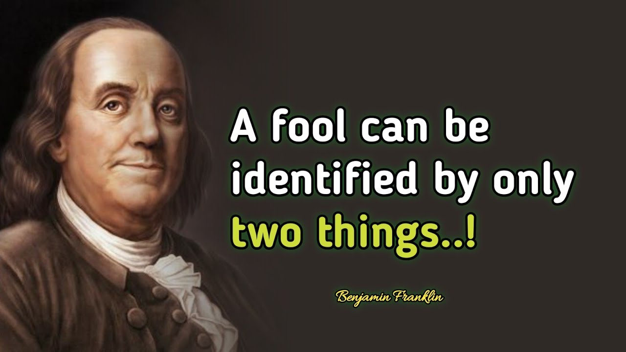 How To recognize a fool | Benjamin Franklin Quotes About happy life